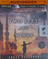 On Two Feet and Wings written by Abbas Kazerooni performed by Abbas Kazerooni on MP3 CD (Unabridged)